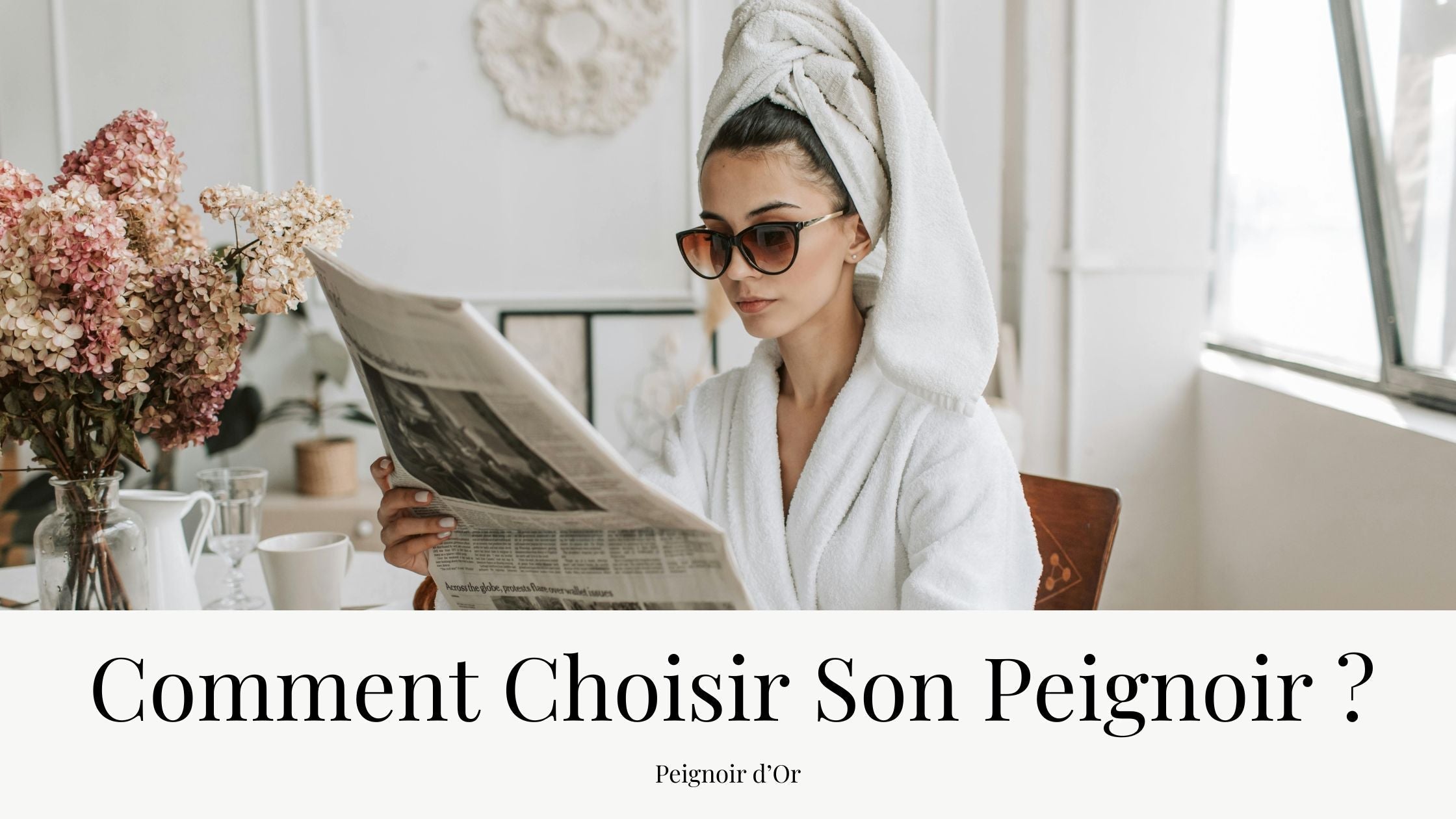 Comment choisir son peignoir : Le guide complet
