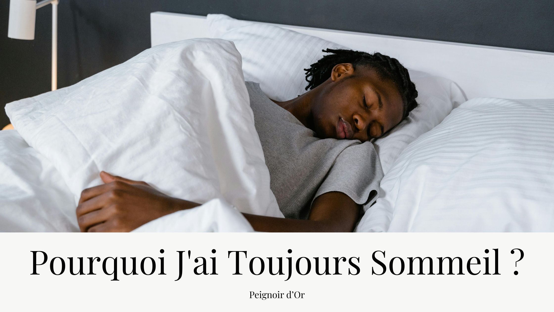 Pourquoi j'ai toujours sommeil ?
