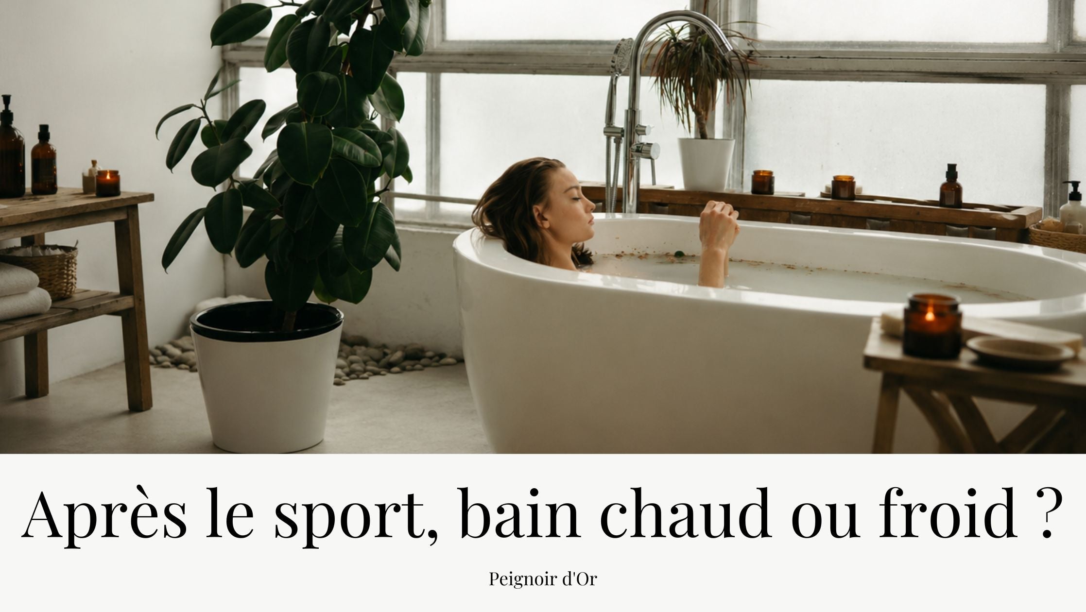 Femme se relaxant dans une baignoire après une séance de sport, dans une salle de bain lumineuse aux inspirations spa, illustrant le choix entre bain chaud et bain froid pour la récupération musculaire.